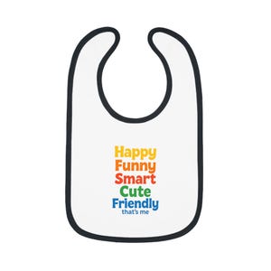 Funny Baby Bib - Happy, Smart, Cute, Friendly Design, Perfect for Baby Showers, New Parents, Everyday Use, Toddler Gift