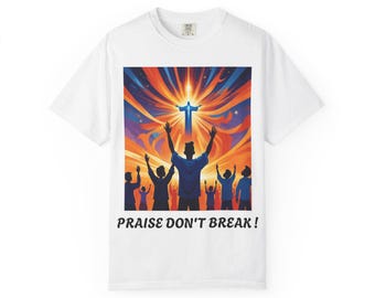 Praise Don't Break T- shirt