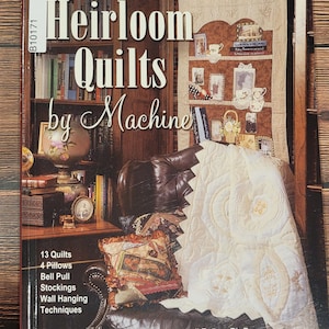 Heirloom Quilts by Machine - Quilting Techniques & Patterns Book