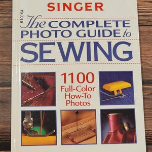 SINGER The Complete Photo Guide to Sewing - Sewing Techniques Book