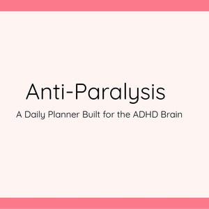 Könnte beinhalten: Ein rosa gerahmter Grafik mit den Worten "Anti-Paralysis" in fetter, schwarzer Schrift. Darunter steht in kleinerem Text "A Daily Planner Built for the ADHD Brain". Der Hintergrund ist ein zartes Rosa, das Design ist sauber und modern.