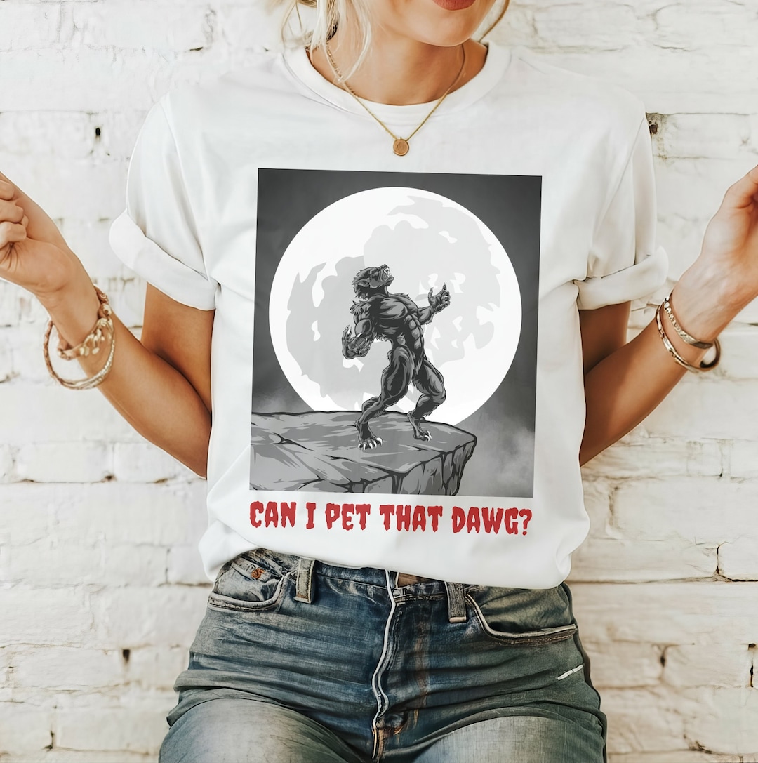 Can I Pet That Dawg T-shirt Meme Shirt, Funny Dog Shirt, Werewolf Shirt ...