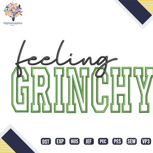 May include: White background with the words "feeling GRINCHY" in black and green. The word "feeling" is in a cursive font, and "GRINCHY" is in a block letter style. The image also includes the text "Digitalgraphics by SLJ" and various file type abbreviations.