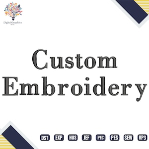 May include: White background with the words "Custom Embroidery" in a bold, black serif font. The image includes a logo in the upper left corner and file type abbreviations at the bottom.