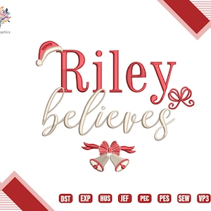 May include: A festive design featuring the name "Riley" in red, with a Santa hat above and the word "believes" in a cursive font. Includes bells and bows, with file formats listed below.