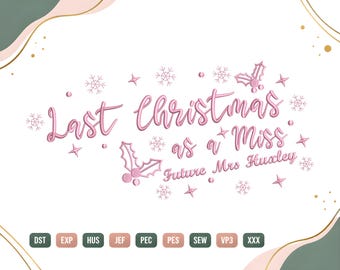 Personalized Future Mrs Christmas Embroidery Design, Last Christmas As A Miss, Bride To Be Machine Embroidery File, Holiday Digital Download
