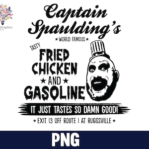 Puede incluir: Diseño gráfico en blanco y negro con una caricatura de Captain Spaulding, un personaje de la película de terror House of 1000 Corpses. El texto dice "Captain Spaulding's World Famous Tasty Fried Chicken and Gasoline. It Just Tastes So Damn Good! Exit 13 Off Route 1 at Ruggsville."