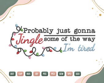 Grappig kerstliedje borduurpatroon, 'Probably Just Gonna Jingle' borduurpatroon voor de borduurmachine, ontwerp met een kerstcitaat, digitale download