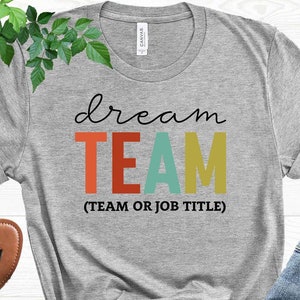 Personalized Team Shirt, Dream Team Shirt, Appreciation Gift, Thank You Shirt, Coworker Gift Idea, Best Team Tee, Best Team Ever, Work Gift