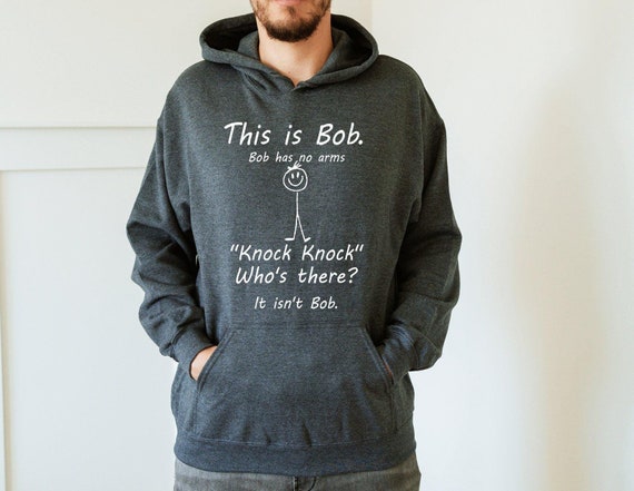This is Bob Hoodie, Aesthetic Sweatshirt, Funny Sarcastic Hoodie, Black Humor Hoodie, Woman Hoodie, Adult Humor Gift, Knock Knock Hoodie