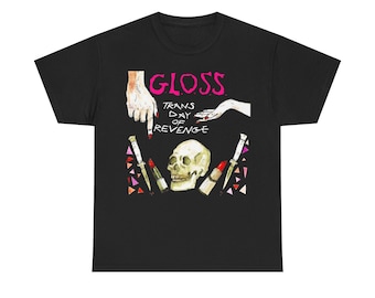 GLOSS T Shirt Trans Day of Revenge Queercore Limp Wrist The Hirs Collective Cerce Dazey and the Scouts Unisex Heavy Cotton T-Shirt S-5XL