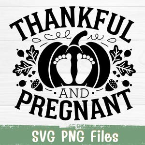Thankful And Pregnant Png Svg, Thanksgiving Svg, Pregnancy Announcement Png, Fall Vibes png, Gender Reveal, Autumn Svg, Baby Shower Png