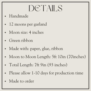 May include: A product details list for a handmade moon garland. Features include 12 moons per garland, 4-inch moon size, green ribbon, and materials of paper, glue, and ribbon. Moon to moon length is 70 inches, total length is 93 inches.