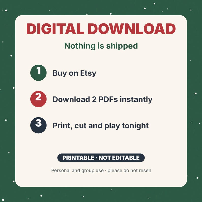 May include: A digital download instruction graphic on a cream background with dark green borders. Text reads: DIGITAL DOWNLOAD, Nothing is shipped, 1 Buy on Etsy, 2 Download 2 PDFs instantly, 3 Print, cut and play tonight, PRINTABLE NOT EDITABLE.