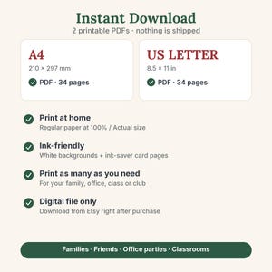 May include: An instant download graphic featuring two printable PDF options: A4 at 210 x 297 mm and US Letter at 8.5 x 11 inches, both 34 pages. Includes instructions for printing at home, ink-friendly design, and unlimited printing for families, friends, office parties, and classrooms.