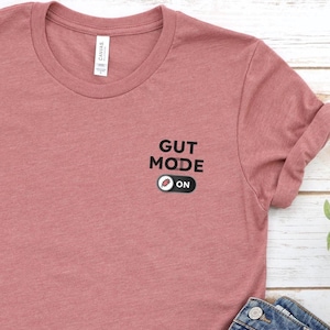 Gut Mode T-Shirt: Probiotic Power, Microbiome Health