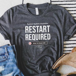 Restart Required T-Shirt: Geeky STEM Humor, Software Engineer Gift