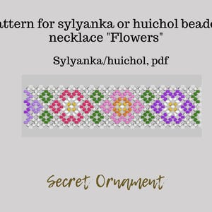 May include: A beaded necklace pattern featuring a repeating design of colorful flowers. The pattern is titled "Sylyanka/huichol, pdf" and "Secret Ornament".