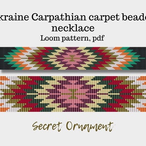 May include: A loom beading pattern for a necklace featuring a geometric design in shades of red, green, white, orange, and black. The pattern is titled "Ukraine Carpathian carpet beaded necklace" and "Secret Ornament".