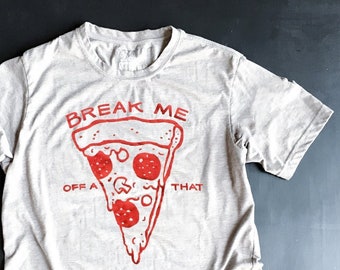 Break Me Off A Pizza That  //  Adult Crew T-shirt