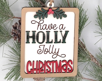 Have a Holly Jolly Christmas Ornaments- Ships Fast- 3D Layered Laser Cut-Clearance