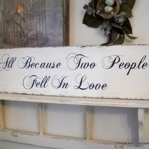 Wedding Signs ALL BECAUSE Two People Fell In LOVE Bride and Groom Mr and Mrs Shabby Cottage Romantic Signs 32 x 8.5 image 4