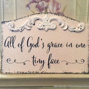 All of God's grace in one tiny face, Baby Shower Signs, Nursery Signs, New Baby Signs, 13 x 9