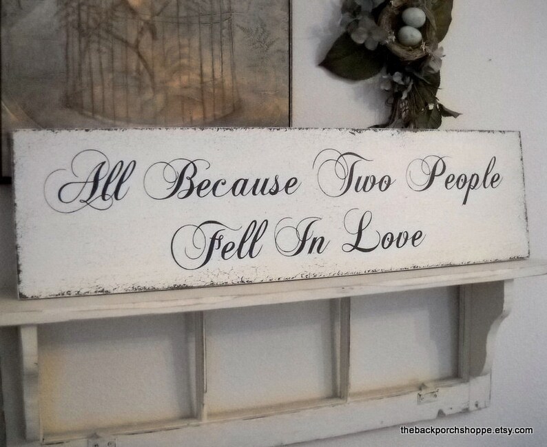 Wedding Signs ALL BECAUSE Two People Fell In LOVE Bride and Groom Mr and Mrs Shabby Cottage Romantic Signs 32 x 8.5 image 1