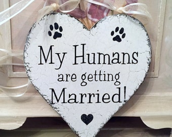 My Humans are getting Married, Pet Signs for Weddings, Wedding Signs, Benefits a No-Kill Animal Shelter