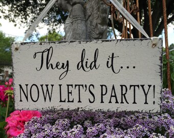 WEDDING SIGNS, They did it Now Let's Party, Ring Bearer Signs, Flower Girl Signs, Mr. and Mrs Signs, 5.5 x 11.5
