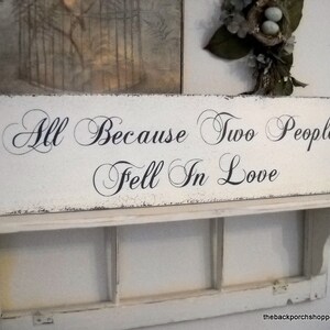 Wedding Signs ALL BECAUSE Two People Fell In LOVE Bride and Groom Mr and Mrs Shabby Cottage Romantic Signs 32 x 8.5 image 2