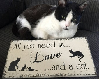 Cat Sign, All you need is LOVE and a CAT, Pet Signs, All you need is love, 5.5 x 11.5