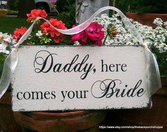 Daddy here comes your Bride, Shabby Wedding Signs 7 x 15