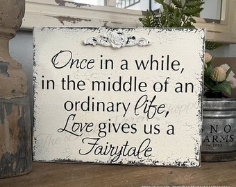 WEDDING SIGNS, Fairytale Signs, Once in a while in the middle of an ordinary life Love gives us a Fairytale, 8 x 10