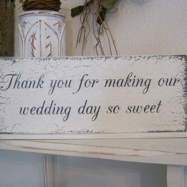 Thank you for making our WEDDING DAY so SWEET / Self Standing / Hand Painted Shabby Vintage Wedding Signs / 4 3/4 x 12