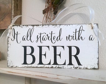 It all started with a BEER, Wood Wedding Signs, Ring Bearer Signs, Flower Girl Signs, Mr. and Mrs Signs, 5.5 x 11.5