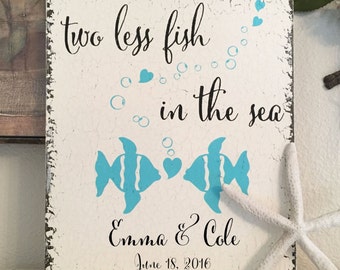 Two less fish in the sea, Beach Sign, Wedding Sign, Bride & Groom, 10 x 12