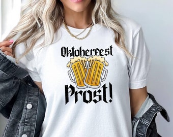Oktoberfest Prost Shirt, Beer Drinking Oktoberfest Shirt, Prost Shirt, Funny Beer Tee, Beer Drinking Tee, Gift For Beer Lovers Tee