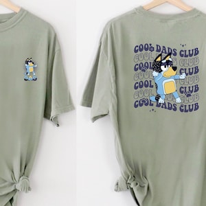 Cool Dads Club Bluey 2 Sided Shirt, Father's Day Gift Shirt, Bluey Dad Shirt, Bluey Cartoon Dad Shirt, Comfort Colors Tee, Bluey Dad Gift
