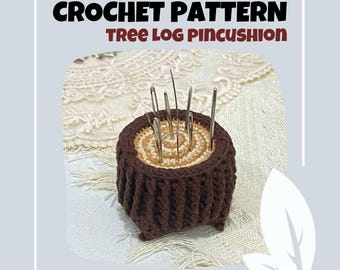 Tree Log Pincushion Crochet Pattern Very Low Sew Wooden Needle Pins Pillow Tree Truck Stump Keychain Decor Beginner Friendly with Photos