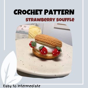 Wzór na szydełkowanie sufletu truskawkowego Deser z kremem owocowym Herbata Czas na tosty Chleb Ciasto Burger Amigurumi PDF Zabawa Jedzenie Zabawka Dziecięca Pluszowa Naleśnik