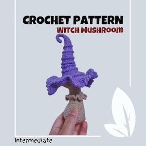 May include: Crochet pattern for a witch mushroom amigurumi. The mushroom is purple and brown with a pointed hat. The pattern is labelled "Intermediate".