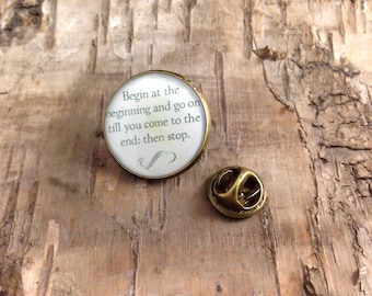 Alice quote lapel pin tack - Alice in Wonderland - "Begin at the beginning..." - Bronze tone round badge - Pin button - Lewis Carroll