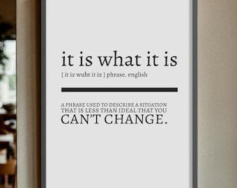 "It Is What It Is" ""Kein Ding ist das, was es ist."""