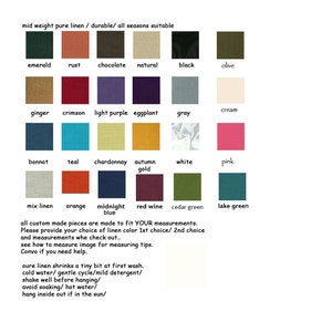 May include: Swatch card of linen fabric samples in various colors, including emerald, rust, chocolate, natural, black, olive, ginger, crimson, light purple, eggplant, gray, cream, bonnot, teal, chardonnay, autumn gold, white, pink, mix linen, orange, midnight blue, red wine, cedar green, and lake green. The text "mid weight pure linen / durable/ all seasons suitable" is at the top of the card. The text "all custom made pieces are made to fit YOUR measurements. Please provide your choice of linen color 1st choice/ 2nd choice and measurements whe check out.. see how to measure image for measuring tips. Convo if you need help." is at the bottom of the card.