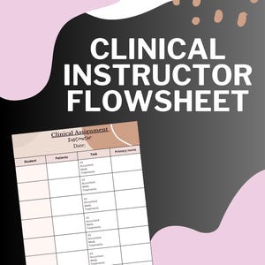 Puede incluir: Una hoja de trabajo titulada "Clinical Instructor Flowsheet" con un fondo negro y rosa. La hoja de trabajo incluye secciones para estudiante, pacientes, tarea y enfermera principal. También es visible el texto "Clinical Assignment" e "Instructor".