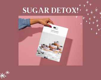 Two Week Sugar Detox Meal Plan: Delicious Recipes, Menus, Grocery List & Dessert E-Cookbook (PDF Download)