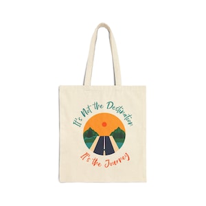 Journey Tote Bag, Adventure Tote, Travel Bag, Wanderlust Tote, Reusable Shopping Bag, It&#39;s Not the Destination, Cotton Canvas Tote,