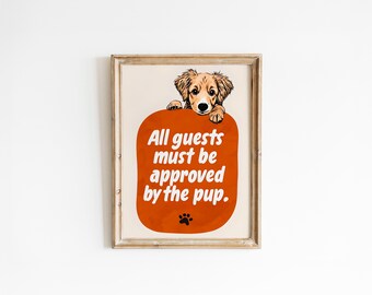 Funny Puppy Sign: 'All Guests Must Be Approved' - Dog Lover Print (Digital Download)