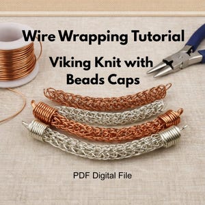 May include: A wire wrapping tutorial PDF digital file titled Wire Wrapping Tutorial Viking Knit with Beads Caps. The image shows a spool of copper wire, metal pliers, and four curved, woven metal tubes in copper and silver tones.